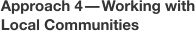 Approach 4&mdash;Working with Local Communities