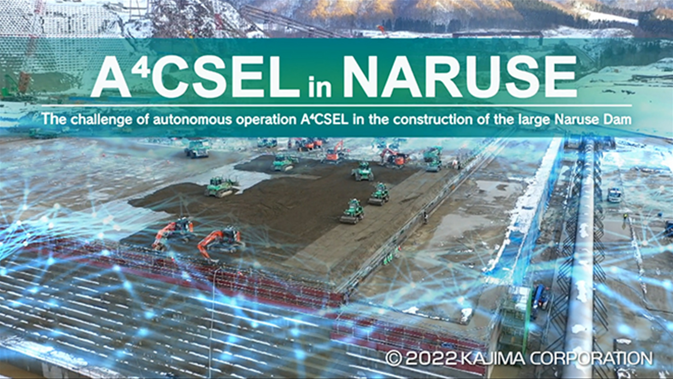 A4CSEL in Naruse The challenge of autonomous operation A4CSEL in the consuruction of the large Naruse Dam