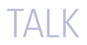 TALK