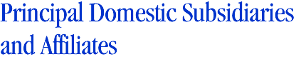 Principal Domestic Subsidiaries and Affiliates